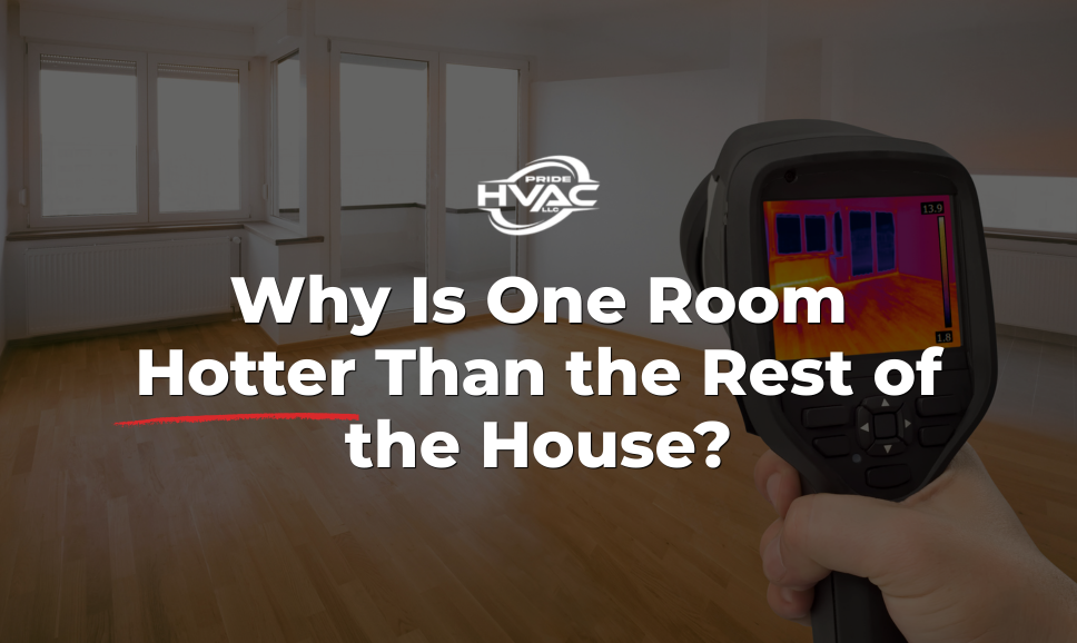 Pride HVAC- Blog Image (4) Why is one room hotter than the rest of the house